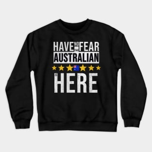 Have No Fear The Australian Is Here - Gift for Australian From Australia Crewneck Sweatshirt